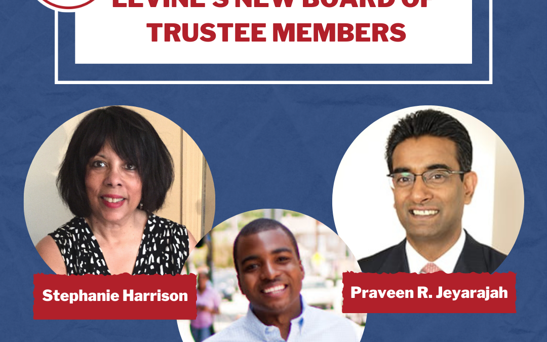 Levine Welcomes Three New Members of the Board of Trustees